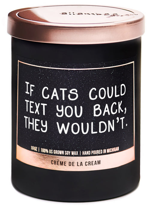 If cats could text you back, they wouldn't 100% soy wax candles