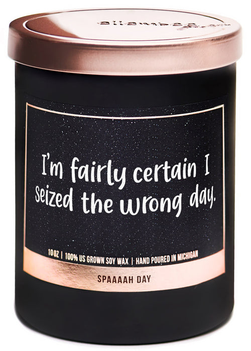I'm fairly certain I seized the wrong day 100% soy wax candles