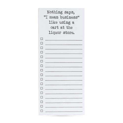 Nothing says, "I mean Business" like using a cart at the liquor store list pad