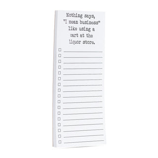 Nothing says, "I mean Business" like using a cart at the liquor store list pad