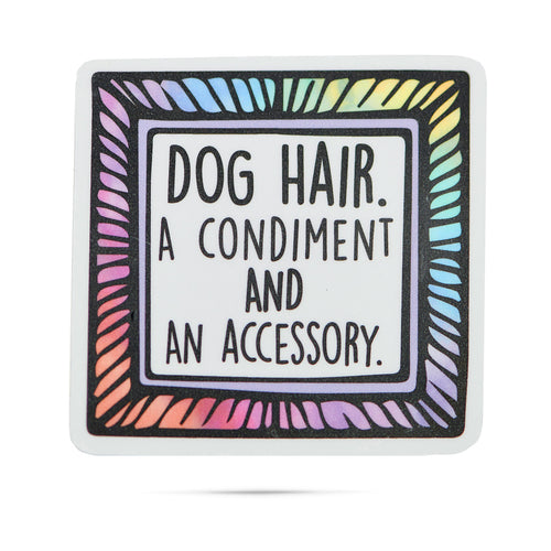 Dog hair a condiment and an accessory vinyl stickers