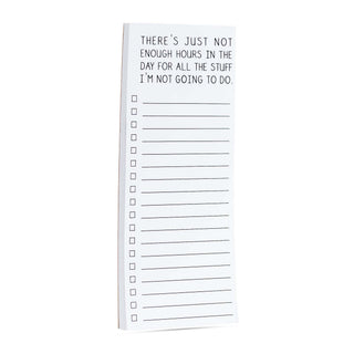 There's just not enough hours in the day for all the stuff I'm not going to do list pad