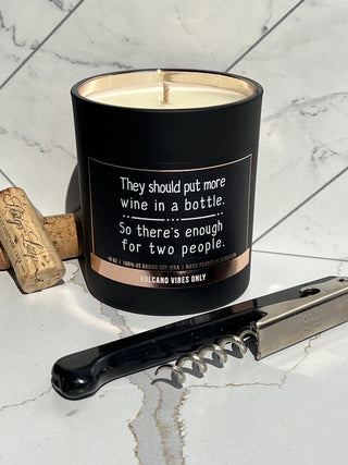 They should put more wine in a bottle.  So there's enough for two people 100% soy wax candles