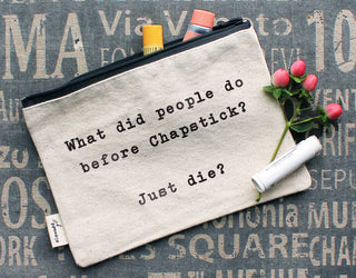 Lifestyle shot of the "what did people do before chapstick" canvas makeup bag.