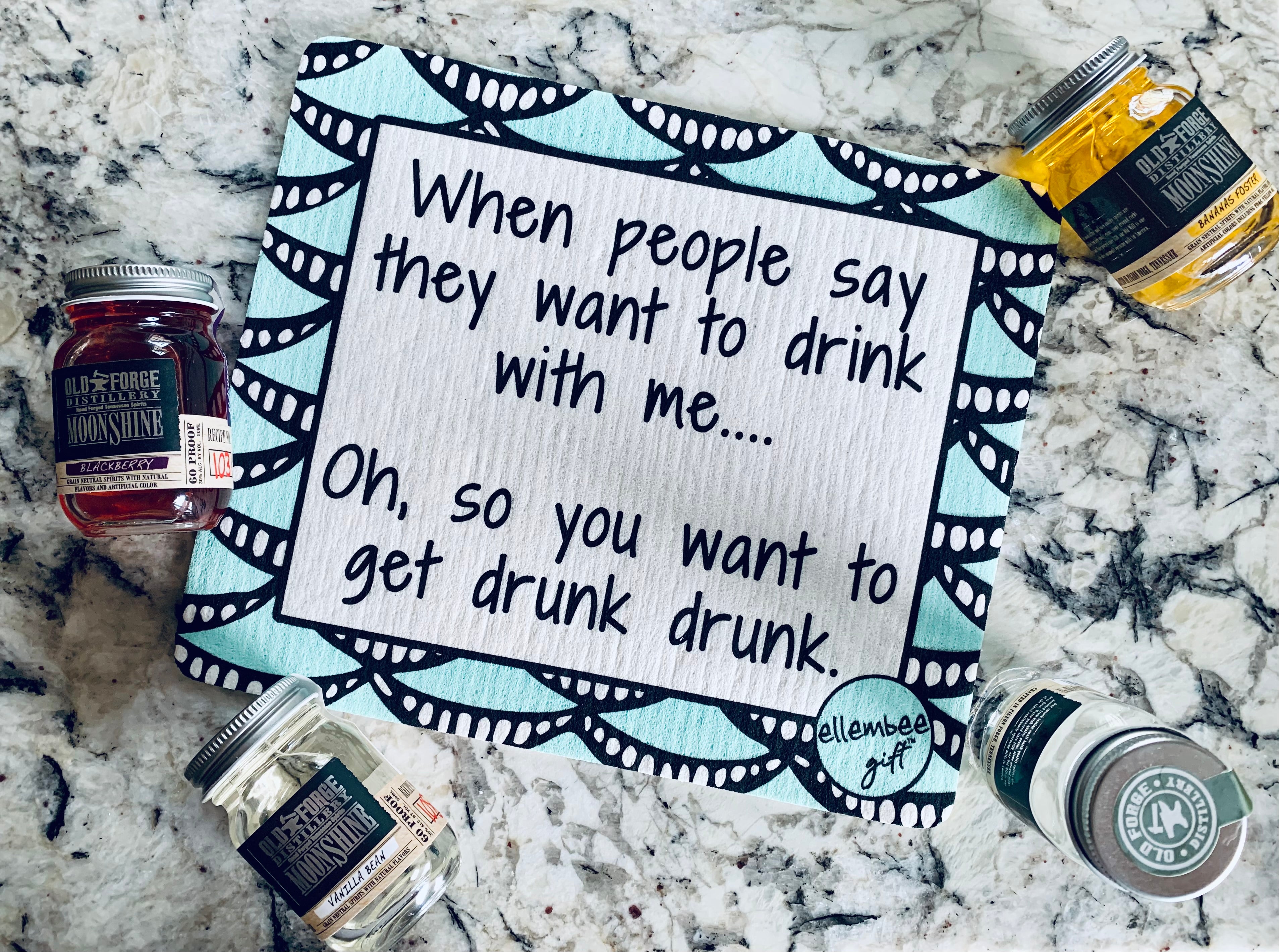 When people say they want to drink with me, oh so you want to get drunk drunk. Swedish dishcloth