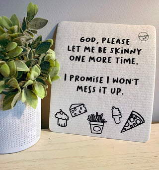 God, please let me be skinny one more time.  I promise I won't mess it up. Swedish dishcloth