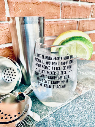 I hate it when people make my cocktail wine glass