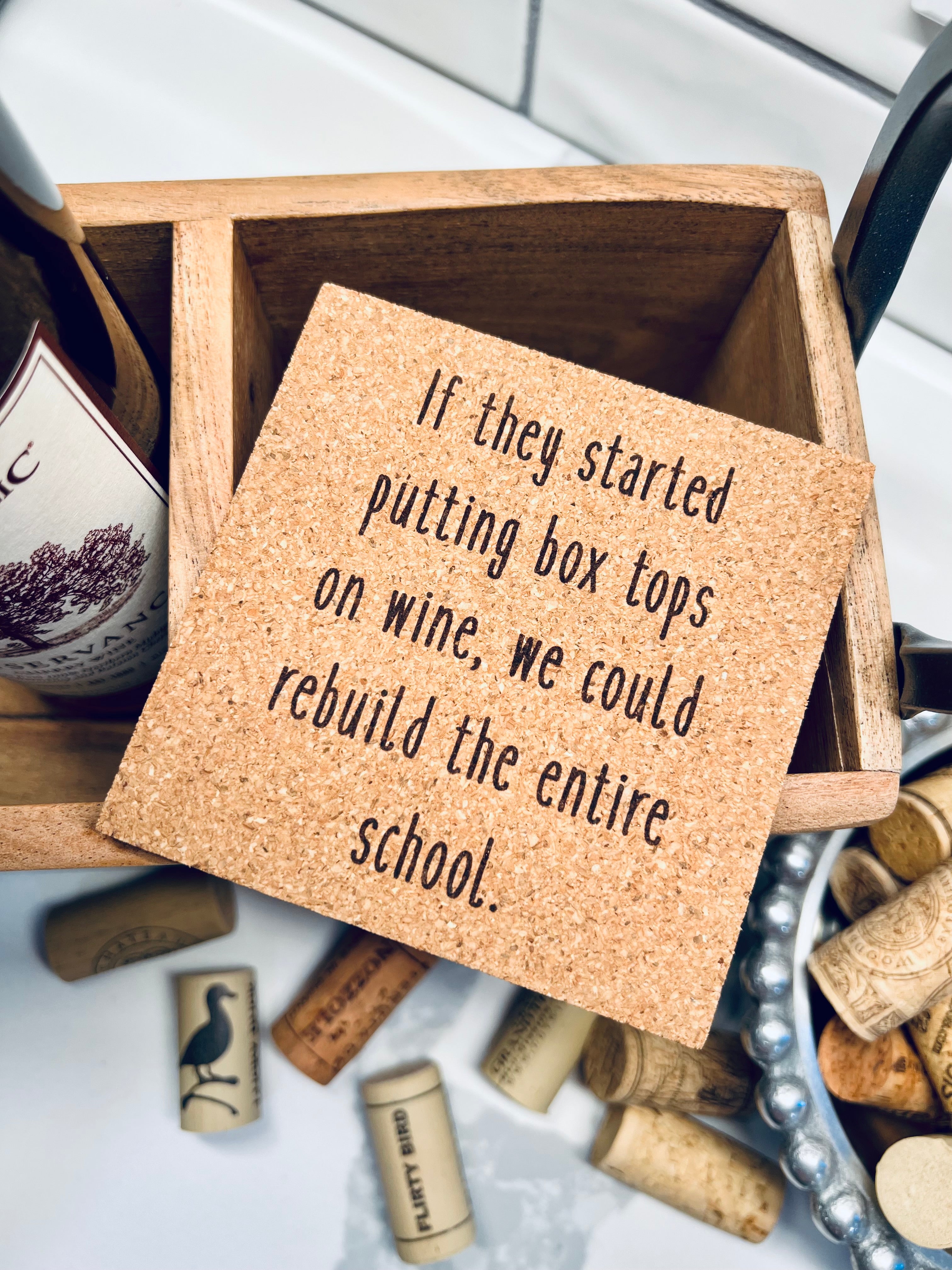 If they started putting box tops on wine, we could rebuild the entire school Cork Coaster