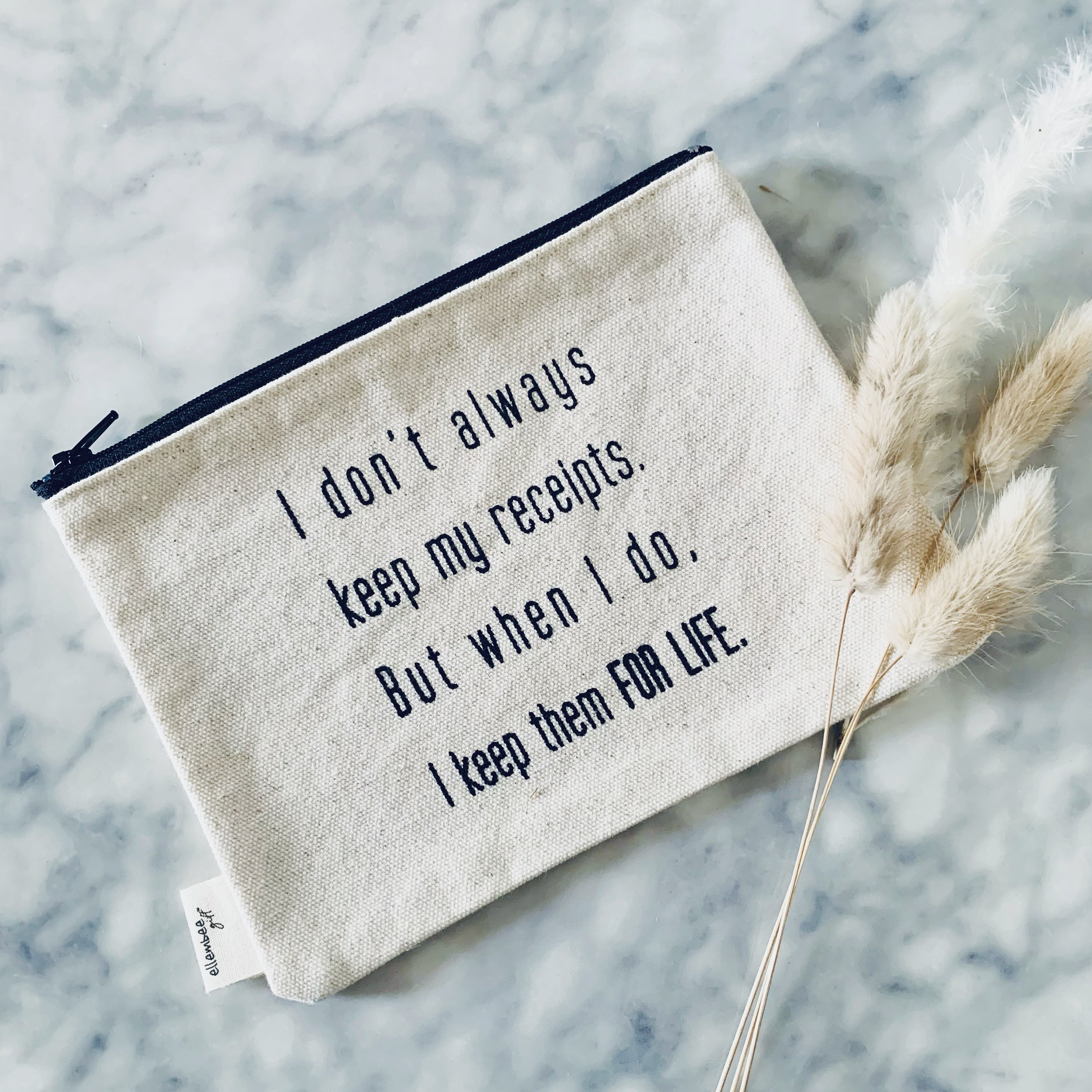 I don't always keep my receipts. But when I do, I keep them FOR LIFE zipper pouch
