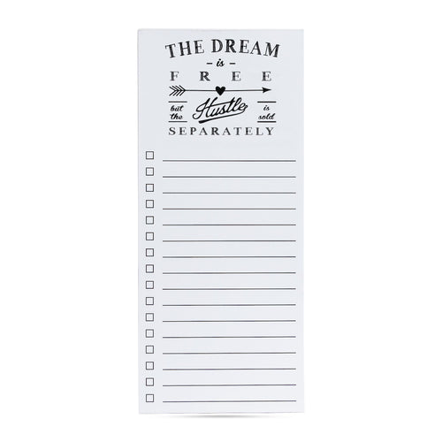 The Dream is free but the hustle is sold separately list pad