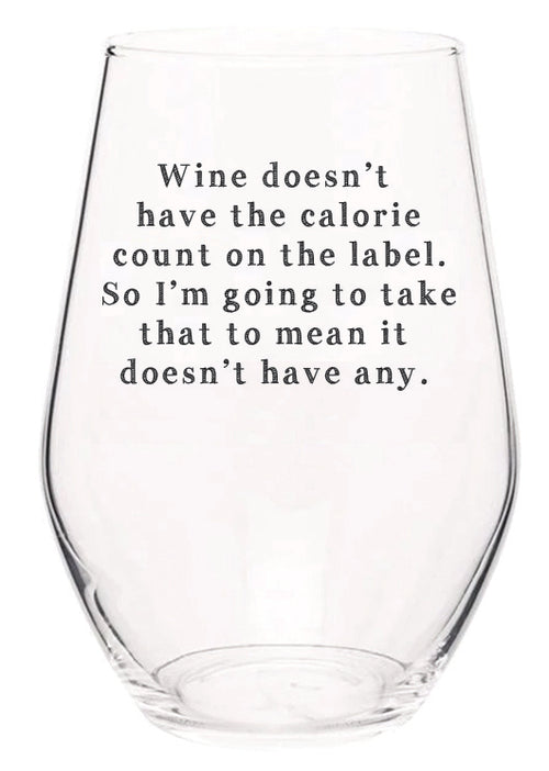 wine doesn't have the calorie count on the label. So I'm going to take that to mean it doesn't have any wine glass